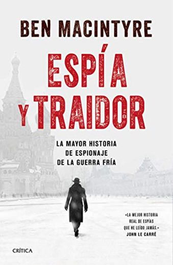 Espía y traidor: La mayor historia de espionaje de la Guerra Fría