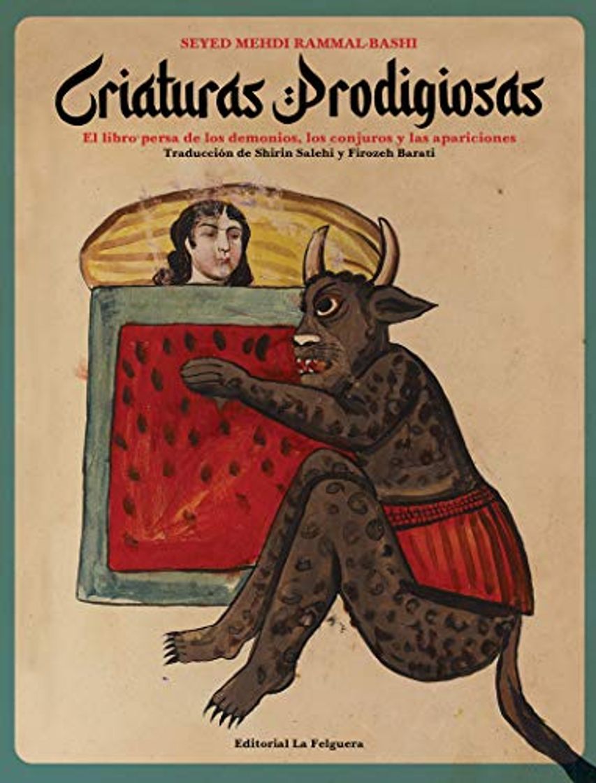 Book CRIATURAS PRODIGIOSAS: EL LIBRO PERSA DE LOS DEMONIOS, LOS CONJUROS Y LAS