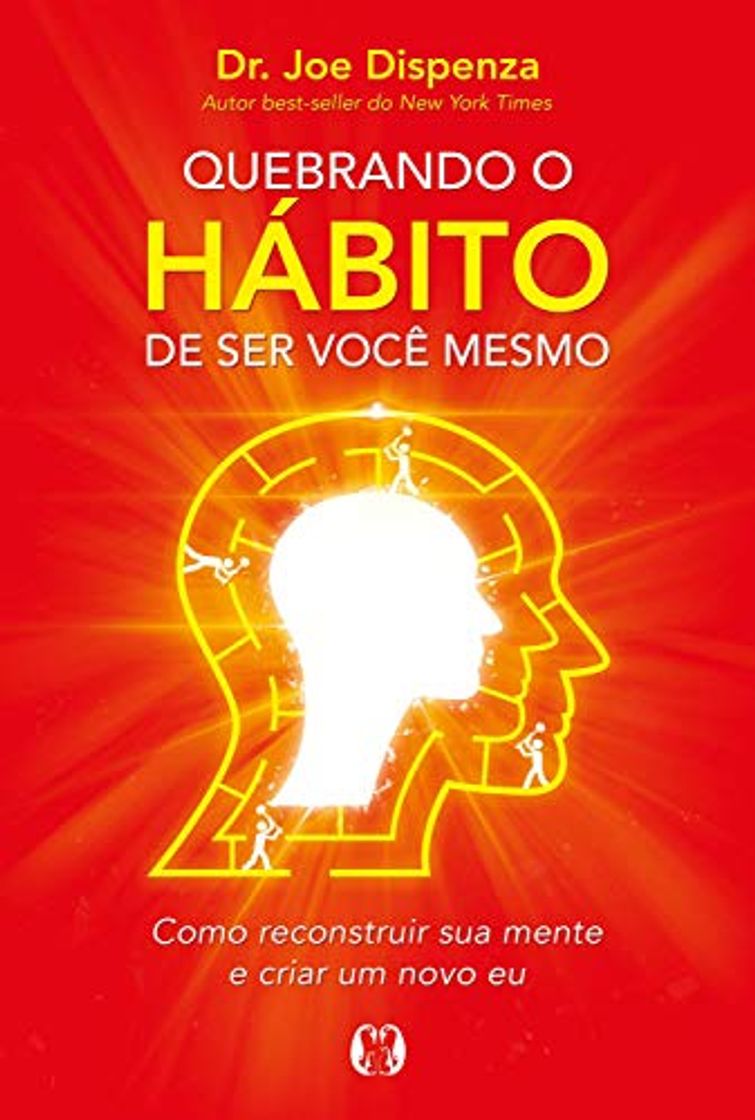 Libro Quebrando o hábito de ser você mesmo: Como desconstruir a sua mente