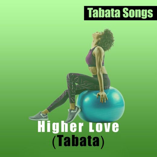 Higher Love (Tabata)