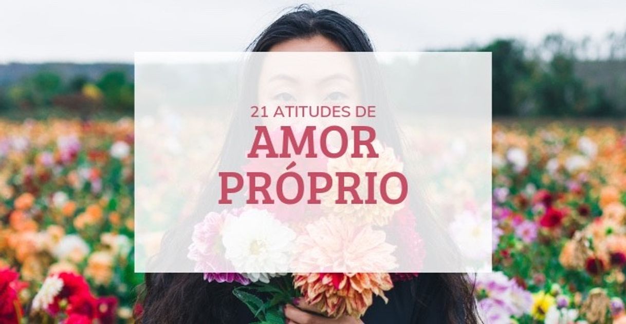 Fashion Como ter mais amor próprio? 21 atitudes para se amar 🤗♥️😻