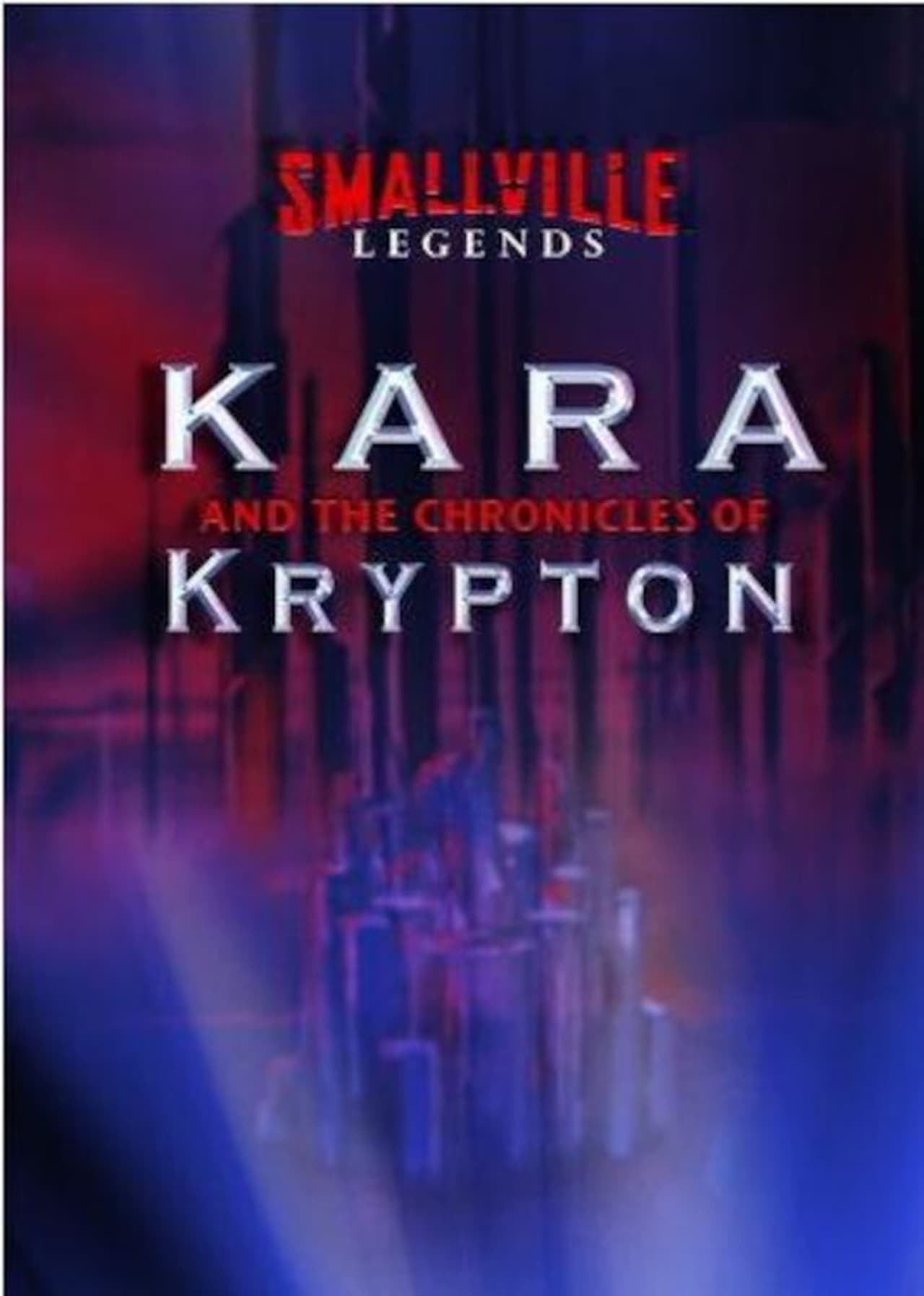 Series Smallville Legends: Kara and the Chronicles of Krypton