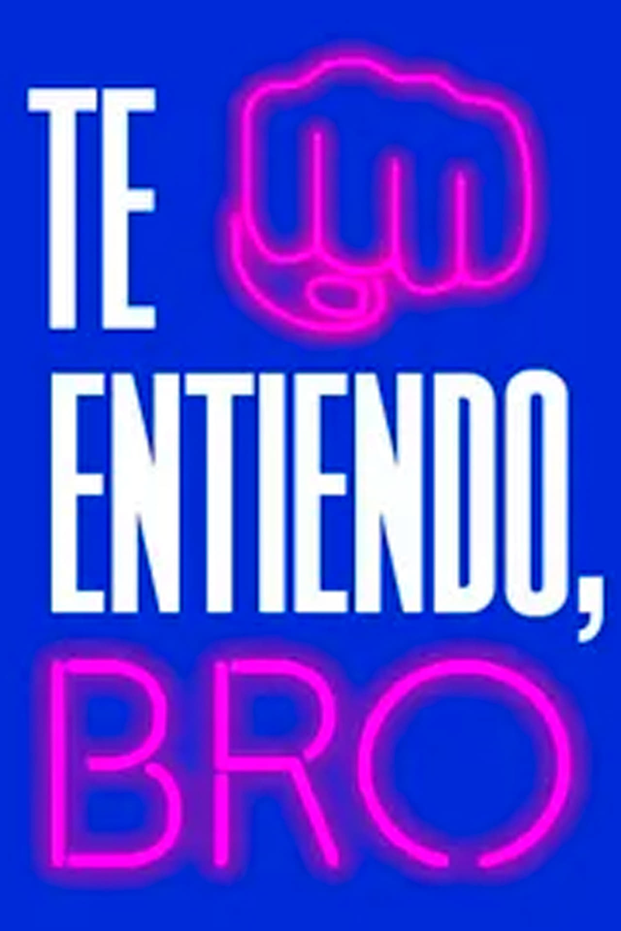 Serie Te entiendo, bro
