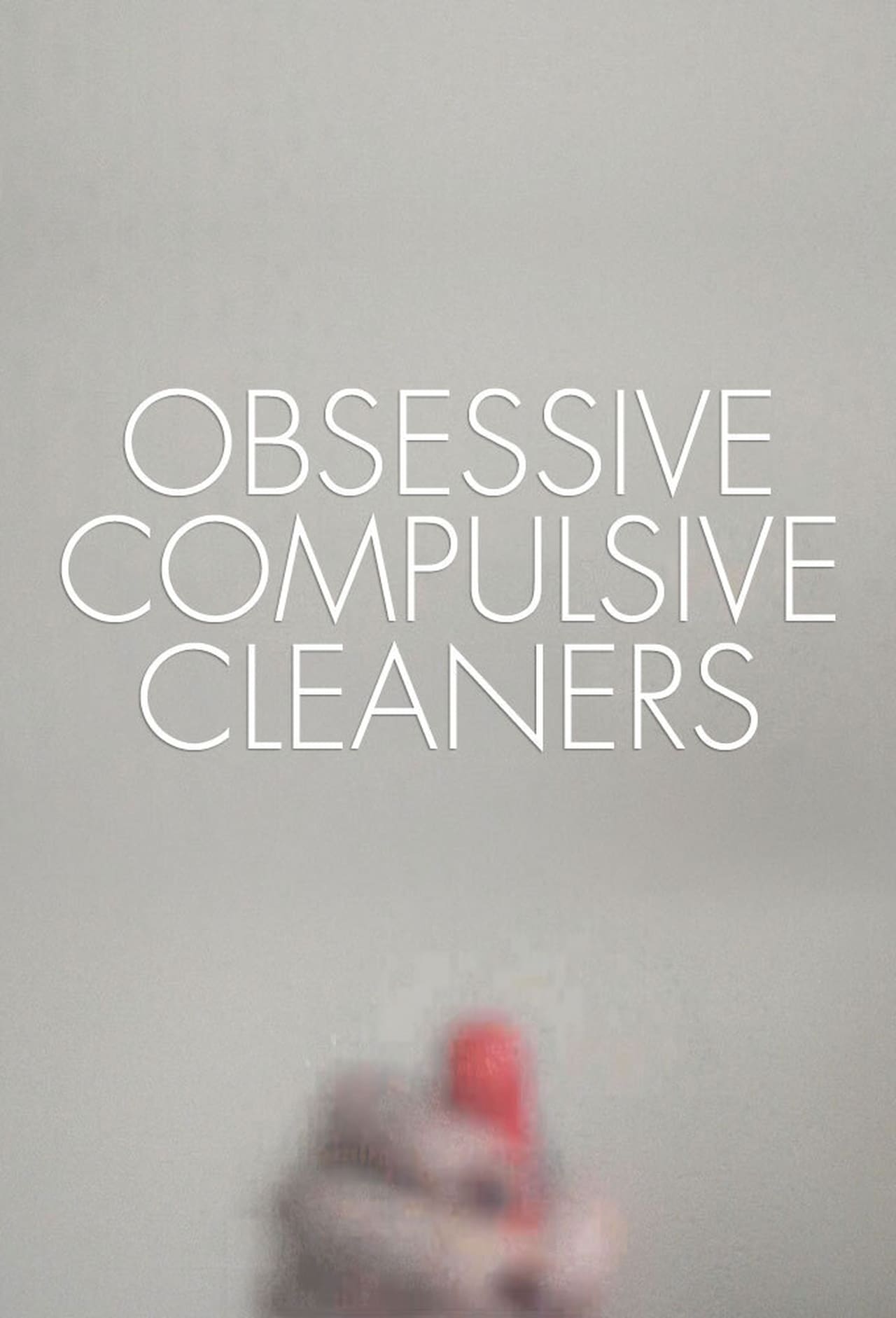 Serie Obsessive Compulsive Cleaners