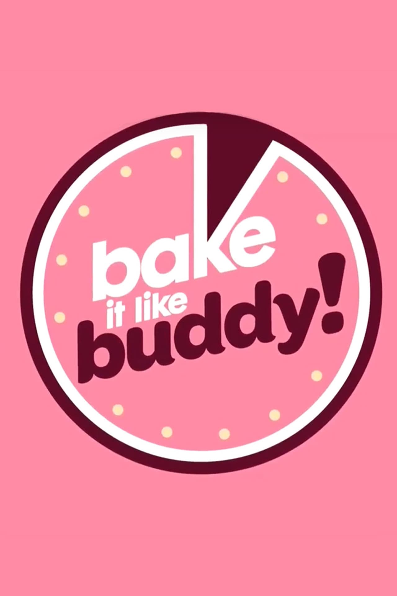 Serie Bake It Like Buddy