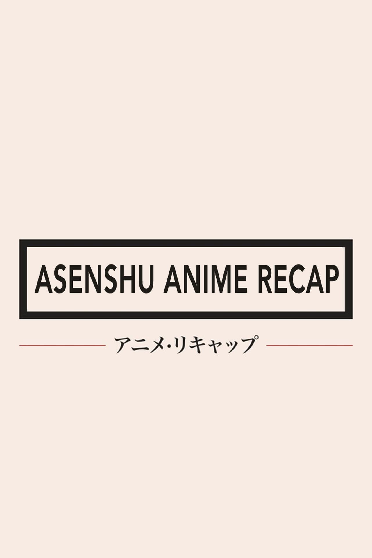 Series Asenshu Anime Recap